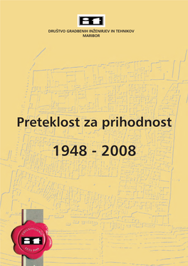 Preteklost Za Prihodnost 1948 - 2008 DRUŠTVO GRADBENIH INŽENIRJEV in TEHNIKOV MARIBOR