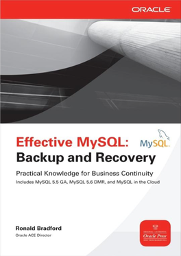 Effective Mysql Backup and Recovery About the Author Ronald Bradford Has Worked in the Relational Database Field for Over 20 Years
