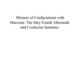 Mixture of Confucianism with Marxism: the May Fourth Aftermath and Confucius Institutes the May Fourth Movement and CCP