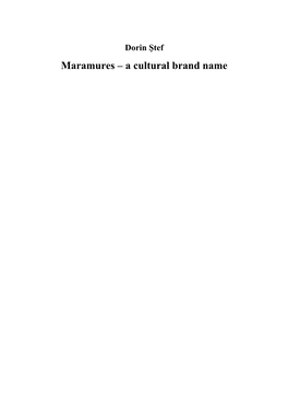 Maramures – a Cultural Brand Name CONTENTS