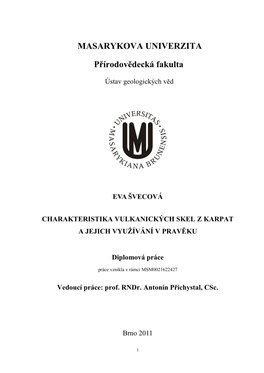 Ústav Geologických Věd EVA ŠVECOVÁ CHARAKTERISTIKA VULKANICKÝCH SKEL Z KARPAT a JEJICH VYUŢÍVÁNÍ V PRAVĚKU Diplomová Práce