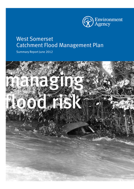 West Somerset Catchment Flood Management Plan Summary Report June 2012 Managing Flood Risk We Are the Environment Agency
