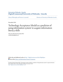 Technology Acceptance Model As a Predictor of Using Information System’ to Acquire Information Literacy Skills Oluwole Olumide Durodolu Phd Woledurodolu@Gmail.Com