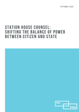 Station House Counsel: Shifting the Balance of Power Between Citizen and State October 2020 0 1