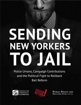 Sending New Yorkers to Jail: Police Unions, Campaign Contributions and the Political Fight to Rollback Bail Reform 1