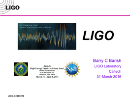 Barry C Barish LIGO Laboratory Caltech 31-March-2016