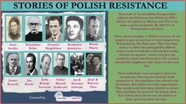 STORIES of POLISH RESISTANCE About Half of the Six Million European Jews Killed in the Holocaust Were Polish