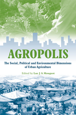 AGROPOLIS This Page Intentionally Left Blank AGROPOLIS the Social, Political and Environmental Dimensions of Urban Agriculture