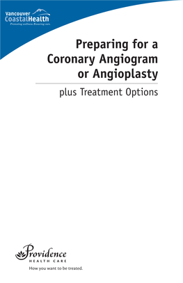 Preparing for a Coronary Angiogram Or Angioplasty Plus Treatment Options Table of Contents