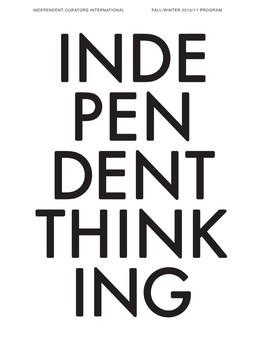 Independent Curators International Fall/Winter 2010/11 Program Inde Pen Dent Think Ing Table of Contents