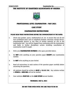 The Institute of Chartered Accountants of Nigeria Professional Level Examination – May 2021 Case Study Examination Instruction