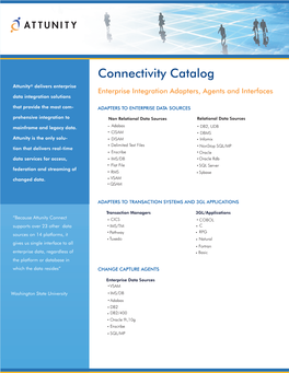 Connectivity Catalog Attunity® Delivers Enterprise Enterprise Integration Adapters, Agents and Interfaces Data Integration Solutions