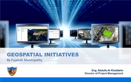 GEOSPATIAL INITIATIVES by Fujairah Municipality