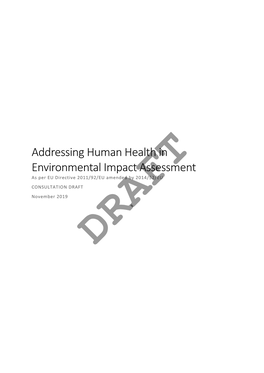 Addressing Human Health in Environmental Impact Assessment As Per EU Directive 2011/92/EU Amended by 2014/52/EU CONSULTATION DRAFT November 2019