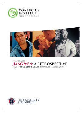 Jiang Wen: a Retrospective Filmhouse, Edinburgh: 11 March - 1 April 2019 the Programme Filmhouse, Edinburgh: 11 March - 1 April 2019