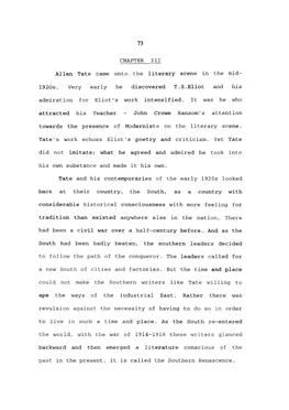 73 CHAPTER III Allen Tate Came Onto the Literary Scene in the Mid- 1920S. Very Early He Discovered T.S.Eliot and His Admiration