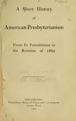 A Short History of American Presbyterianism from Its