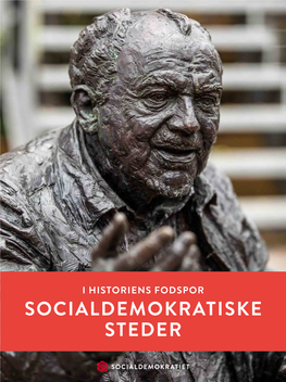 SOCIALDEMOKRATISKE STEDER HOVEDSTADEN 4 Gravsteder 6 Monumenter 14 Mindeplader 16 Huse Og Steder 18 Vejnavne 23