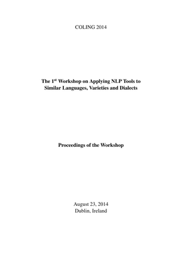 Proceedings of the First Workshop on Applying NLP Tools to Similar Languages, Varieties and Dialects, Pages 1–10, Dublin, Ireland, August 23 2014