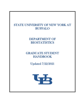 STATE UNIVERSITY of NEW YORK at BUFFALO DEPARTMENT of BIOSTATISTICS GRADUATE STUDENT HANDBOOK Updated 7/22/2021