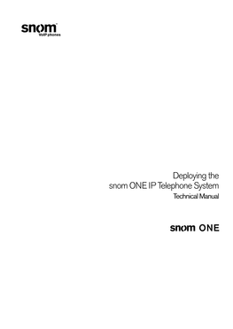 Deploying the Snom ONE IP Telephone System Technical Manual Copyright © 2010 Snom Technology, Inc