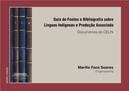 Guia De Fontes E Bibliografia Sobre Línguas Indígenas E Produção Associada: Documentos Do CELIN 1