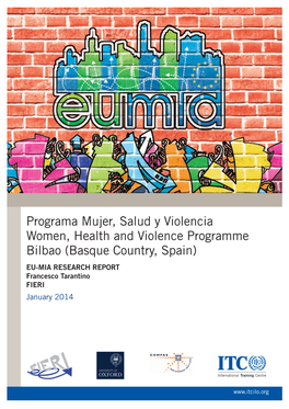 Programa Mujer, Salud Y Violencia Women, Health and Violence Programme Bilbao (Basque Country, Spain) EU-MIA RESEARCH REPORT Francesco Tarantino FIERI January 2014