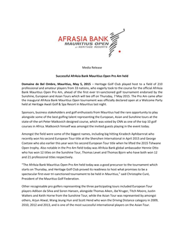 Media Release Successful Afrasia Bank Mauritius Open Pro Am Held Domaine De Bel Ombre, Mauritius, May 5, 2015 – Heritage Golf