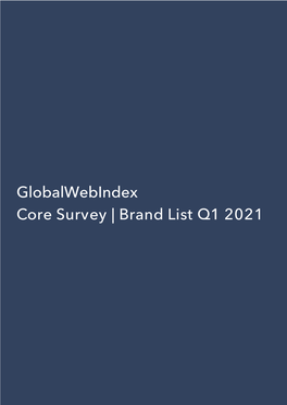 Globalwebindex Core Survey | Brand List Q1 2021