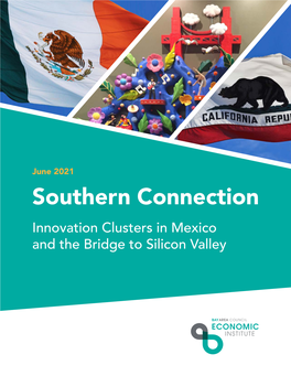 Southern Connection Innovation Clusters in Mexico and the Bridge to Silicon Valley Research Partners