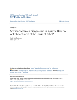 Serbian/Albanian Bilingualism in Kosova: Reversal Or Entrenchment of the Curse of Babel? Sarah Littisha Jansen SIT Study Abroad