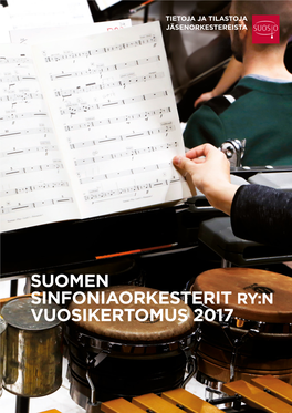 SUOMEN SINFONIAORKESTERIT RY:N VUOSIKERTOMUS 2017 Suomen Sinfoniaorkesterit Ry:N (Suosio) VUOSIKERTOMUS 2017