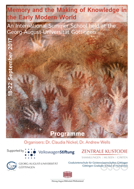 Memory and the Making of Knowledge in the Early Modern World an International Summer School Held at the Georg-August-Universität Göttingen 18-22 September 2017