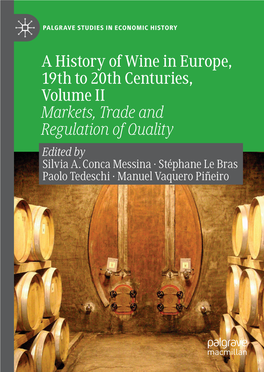 A History of Wine in Europe, 19Th to 20Th Centuries, Volume II Markets, Trade and Regulation of Quality Edited by Silvia A