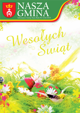 Nasza Gmina - Nr 1(14)/2015 Strona 3 Informator Gminy Stara Biała Urząd Gminy Stara Biała Gminny Ośrodek Kultury I Sportu, Ul