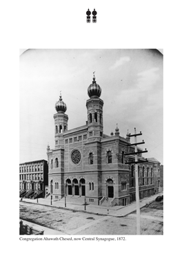 Congregation Ahawath Chesed, Now Central Synagogue, 1872. Sounding Jewish Tradition: the Music of Central Synagogue ______