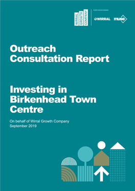 Outreach Consultation Report Investing in Birkenhead Town Centre