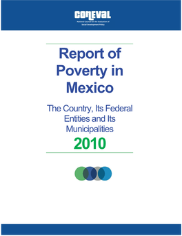 Report of Poverty in Mexico the Country, Its Federal Entities and Its Municipalities 2010