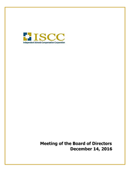 Meeting of the Board of Directors December 14, 2016 INDEPENDENT SCHOOLS COMPENSATION CORPORATION