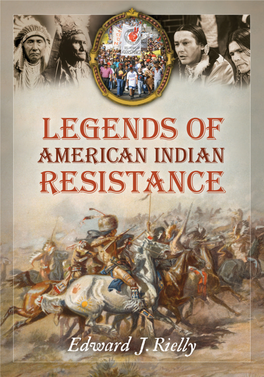 LEGENDS of AMERICAN INDIAN RESISTANCE This Page Intentionally Left Blank LEGENDS of AMERICAN INDIAN RESISTANCE
