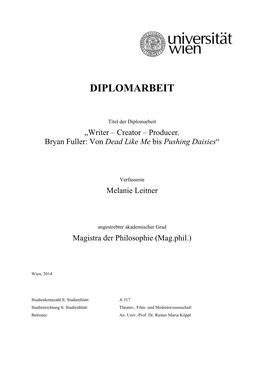 Writer – Creator – Producer. Bryan Fuller: Von Dead Like Me Bis Pushing Daisies“