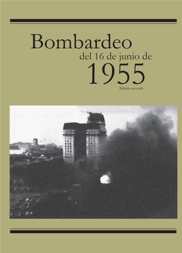 Bombardeo Del 16 De Junio De 1955 : Edición Revisada / Coordinado Por Rosa Elsa Portugheis