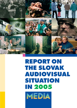 Report on the Slovak Audiovisual Situation in 2005 Report on the Slovak Audiovisual Situation in 2005