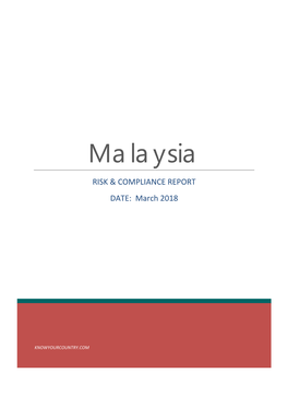 Malaysia RISK & COMPLIANCE REPORT DATE: March 2018