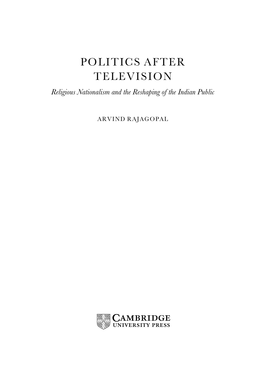 POLITICS AFTER TELEVISION Religious Nationalism and the Reshaping of the Indian Public