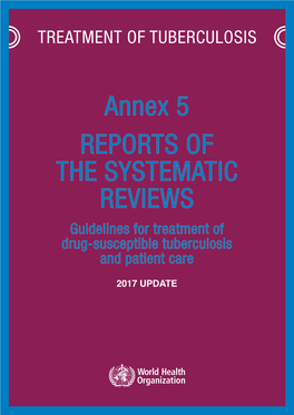 Annex 5 REPORTS of the SYSTEMATIC REVIEWS Guidelines for Treatment of Drug-Susceptible Tuberculosis and Patient Care