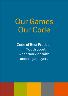 Code of Best Practice in Youth Sport When Working with Underage Players Contents