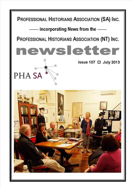 Professional Historians Association (SA) Inc. Accepts No Responsibility for Expressions of Opinion Contained in the Publication