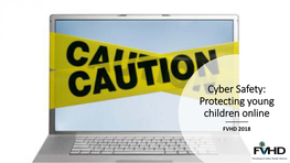 Cyber Safety: Protecting Young Children Online