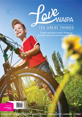 Love Waipa, I Invite You to Discover and Enjoy Our Many Champion Businesses, Services, Places, Activities, and Events and Most Importantly Our Communities